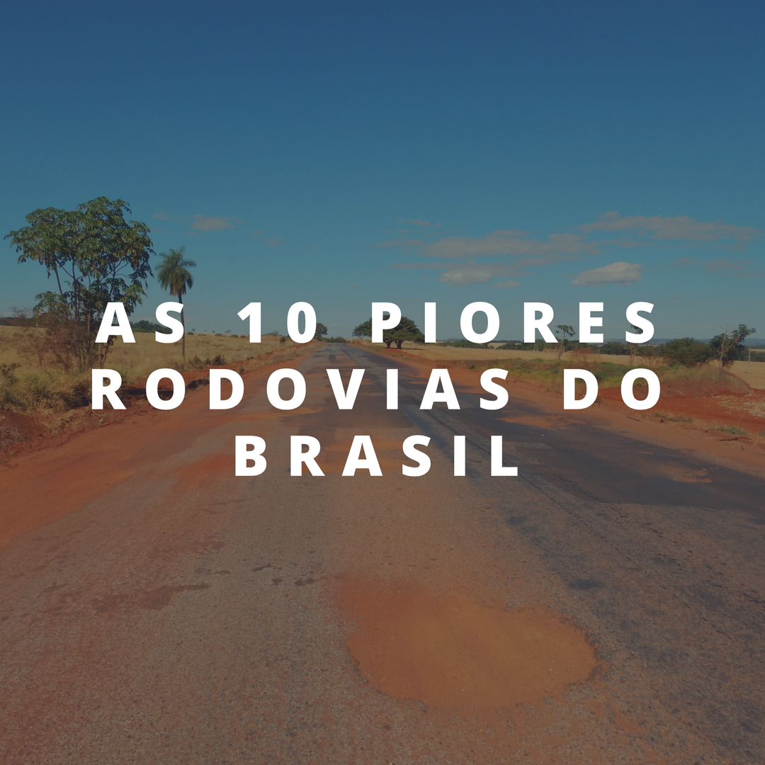 As 10 piores rodovias do Brasil