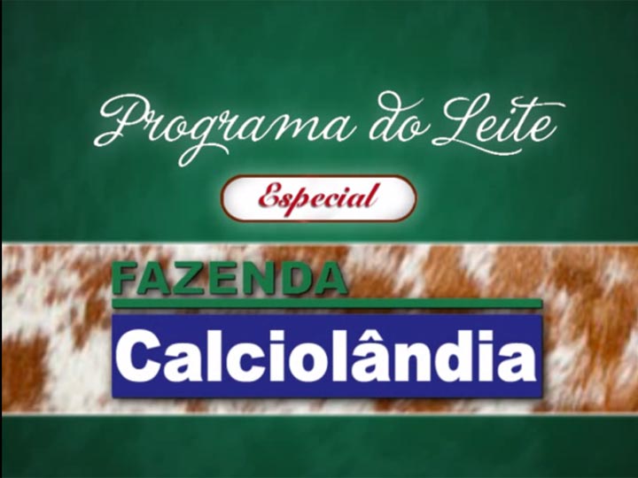 Programa do Leite - Especial Fazenda Calciolândia