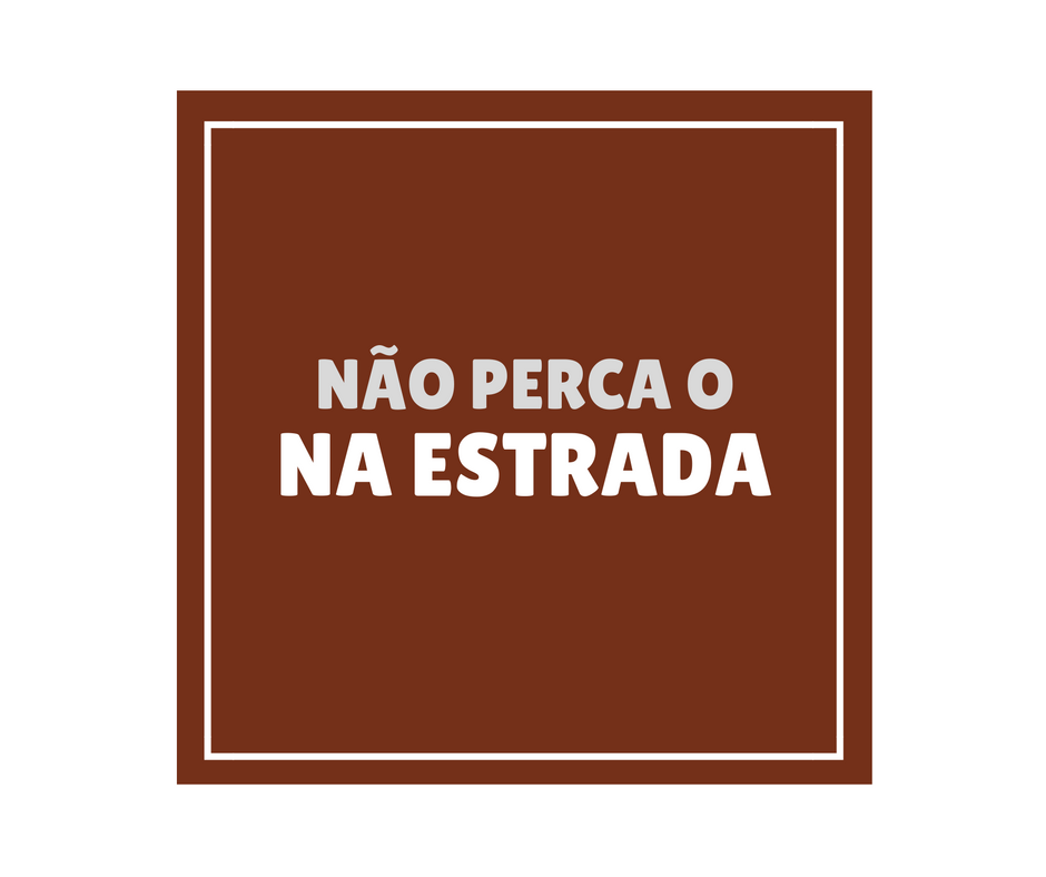 Não perca o "Na estrada"