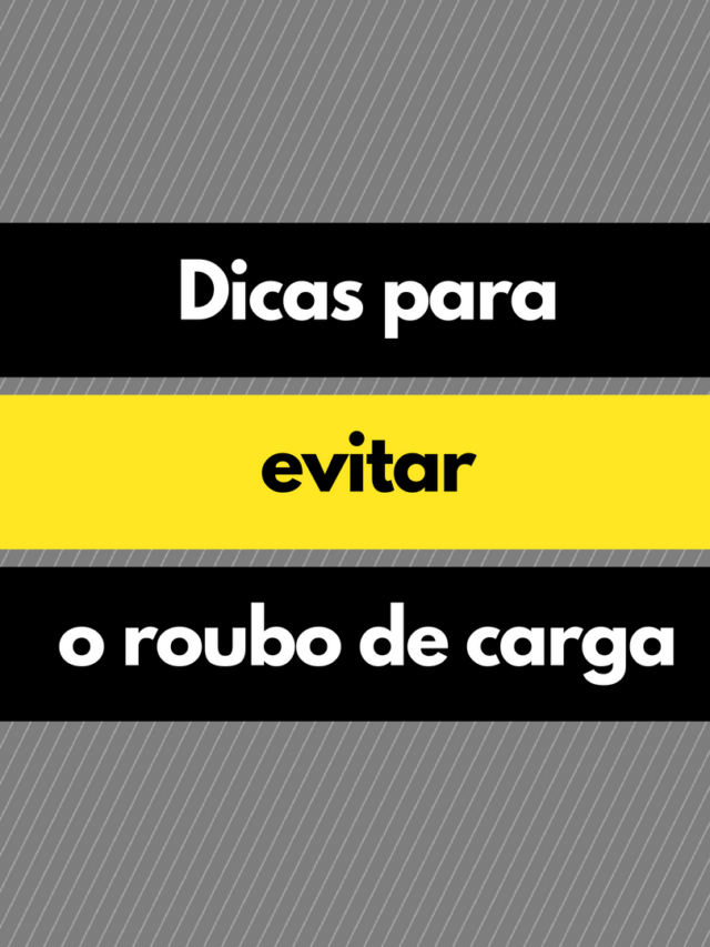 Dicas para evitar o roubo de carga