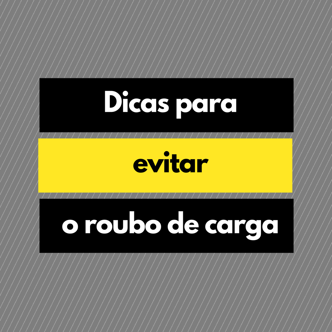 Dicas para evitar o roubo de carga