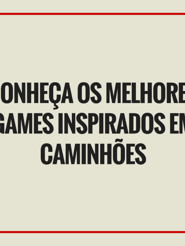 Conheça os melhores games inspirados em caminhões