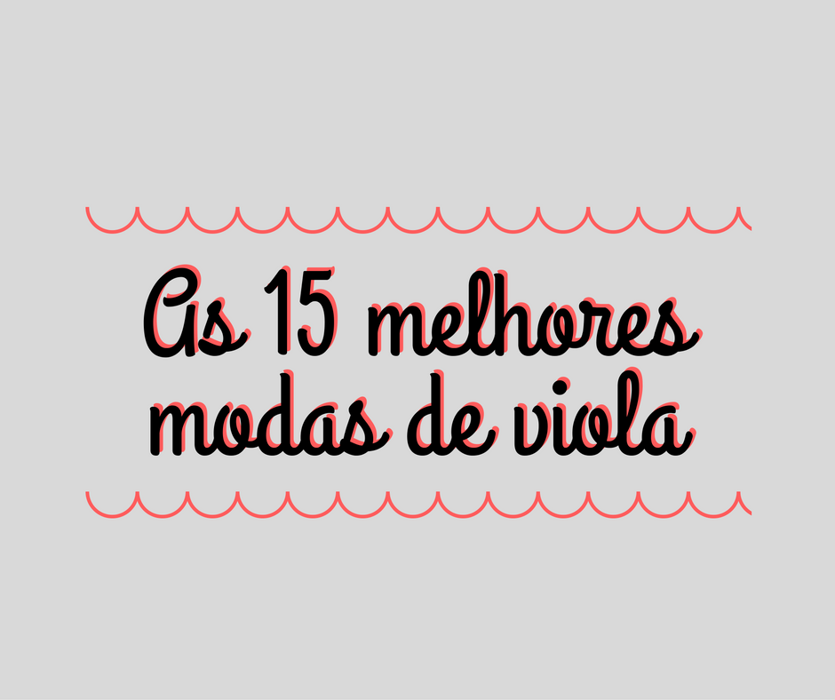 As 15 melhores modas de viola