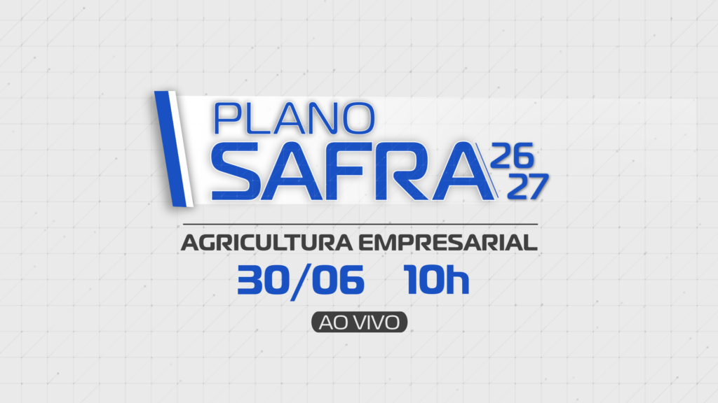 Plano Safra 26/27: Agricultura Empresarial