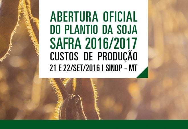 Não perca a Abertura do Plantio de Soja 2016/2017