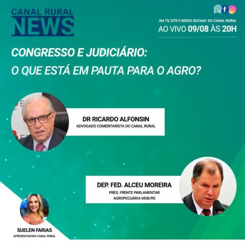 Hoje às 20h, confira o Canal Rural News: Congresso, Judiciário e pautas do agro